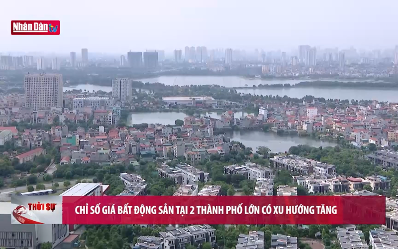 Chỉ số giá nhà ở tại Tp. Hồ Chí Minh và Hà Nội tăng mạnh